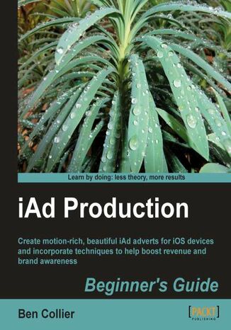 iAd Production Beginner's Guide. Create motion-rich, beautiful iAd adverts for iOS devices and incorporate techniques to help boost revenue and brand awareness Ben Collier - okadka audiobooks CD