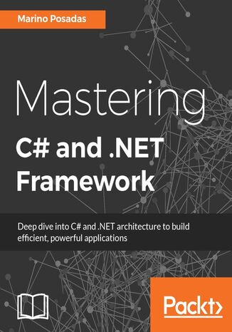 Mastering C# and .NET Framework. .NET Under the hood Marino Posadas - okadka ebooka