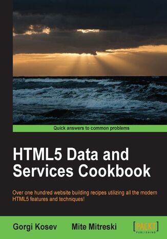 Okładka:HTML5 Data and Services Cookbook. Take the fast track to the rapidly growing world of HTML5 data and services with this brilliantly practical cookbook. Whether building websites or web applications, this is the handbook you need to master HTML5 