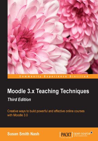 Okładka:Moodle 3.x Teaching Techniques. Creative ways to build powerful and effective online courses with Moodle 3.0 - Third Edition 