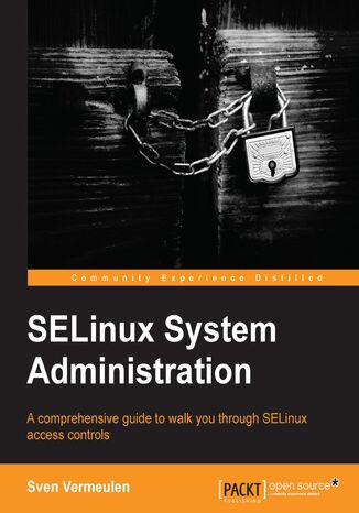 Okładka:SELinux System Administration. With a command of SELinux you can enjoy watertight security on your Linux servers. This guide shows you how through examples taken from real-life situations, giving you a good grounding in all the available features 