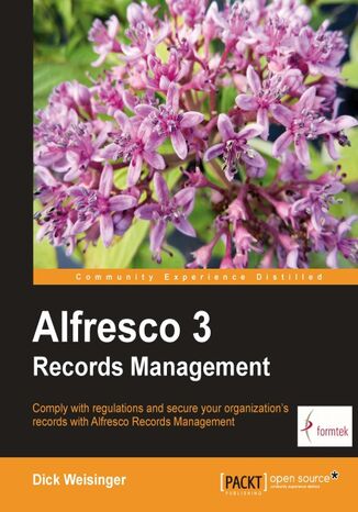 Okładka:Alfresco 3 Records Management. Comply with regulations and secure your organization's records with Alfresco Records Management 