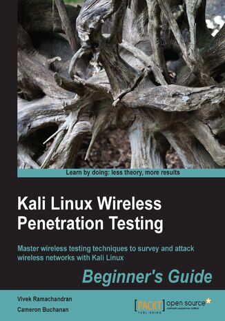 Okładka:Kali Linux Wireless Penetration Testing: Beginner's Guide. Master wireless testing techniques to survey and attack wireless networks with Kali Linux 