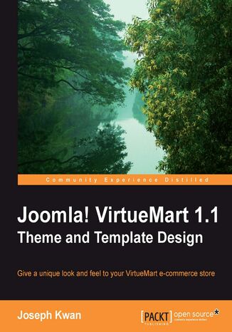 Joomla! VirtueMart 1.1 Theme and Template Design. Give a unique look and feel to your VirtueMart e-Commerce store Joseph Kwan - okadka ebooka