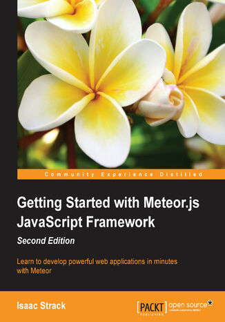 Getting Started with Meteor.js JavaScript Framework. Learn to develop powerful web applications in minutes with Meteor Isaac Strack - okadka ebooka