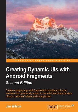 Okładka:Creating Dynamic UIs with Android Fragments. Creating Dynamic UIs with Android Fragments Second Edition - Second Edition 