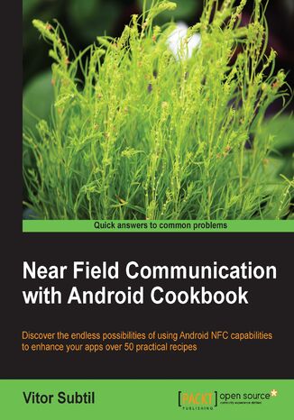 Near Field Communication with Android Cookbook. Discover the endless possibilities of using Android NFC capabilities to enhance your apps through over 60 practical recipes Vitor Subtil - okadka audiobooks CD