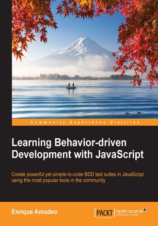 Okładka:Learning Behavior-driven Development with JavaScript. Create powerful yet simple-to-code BDD test suites in JavaScript using the most popular tools in the community 