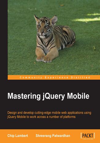 Okładka:Mastering jQuery Mobile. Design and develop cutting-edge mobile web applications using jQuery Mobile to work across a number of platforms 