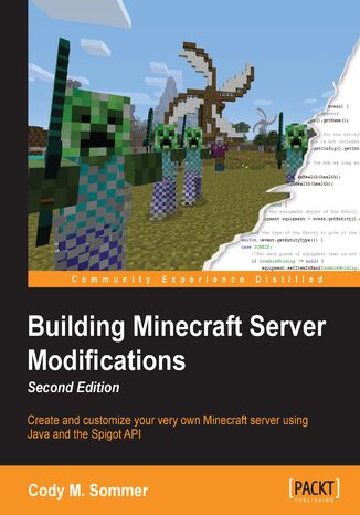 Okładka:Building Minecraft Server Modifications. Create and customize your very own Minecraft server using Java and the Spigot API - Second Edition 