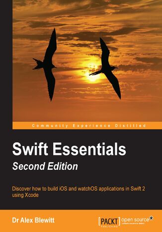 Okładka:Swift Essentials. Discover how to build iOS and watchOS applications in Swift 2 using Xcode - Second Edition 