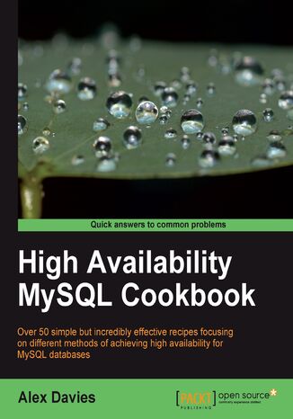 High Availability MySQL Cookbook. There‚Äôs more than one way to achieve high availability for MySQL and this Cookbook covers a range of techniques and tools in over 60 practical recipes. The only book of its kind, you‚Äôll be learning the natural, engaging way Alex Davies, Alexander Davies - okadka ebooka