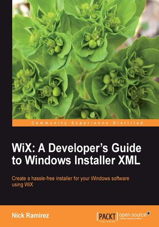 WiX: A Developer's Guide to Windows Installer XML. If you‚Äôre a developer needing to create installers for Microsoft Windows, then this book is essential. It‚Äôs a step-by-step tutorial that teaches you all you need to know about WiX: the professional way to produce a Windows installer package Nick Ramirez, Rob Mensching, Nicholas Ramirez - okadka ebooka