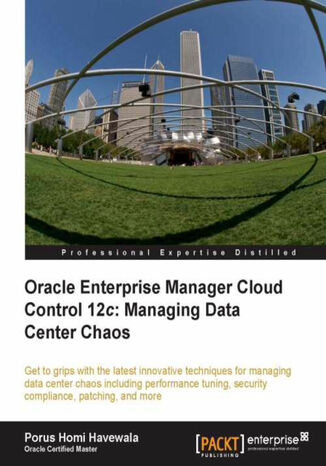 Oracle Enterprise Manager Cloud Control 12c: Managing Data Center Chaos. Take back control of your data center with this practical step-by-step tutorial to using Oracle Enterprise Manager. Real-life examples and case studies help you manage rationally rather than through day-to-day firefighting PORUS HOMI HAVEWALA - okadka ebooka