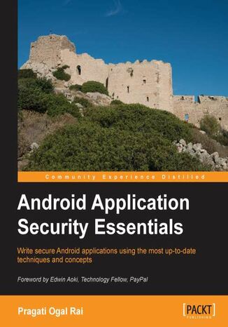 Okładka:Android Application Security Essentials. Security has been a bit of a hot topic with Android so this guide is a timely way to ensure your apps are safe. Includes everything from Android security architecture to safeguarding mobile payments 