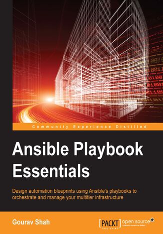 Ansible Playbook Essentials. Design automation blueprints to manage your multitier infrastructure Gourav Shah, GOURAV JAWAHAR SHAH - okadka audiobooka MP3