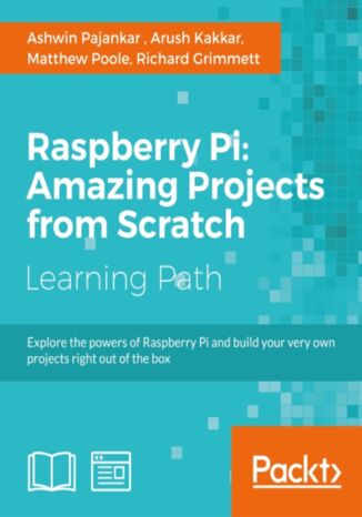 Raspberry Pi: Amazing Projects from Scratch. Click here to enter text Ashwin Pajankar, Richard Grimmett, Matthew Poole, Arush Kakkar - okadka audiobooks CD