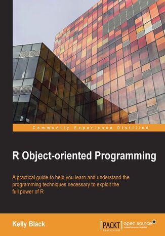 R Object-oriented Programming. A practical guide to help you learn and understand the programming techniques necessary to exploit the full power of R Kelly Black - okadka audiobooks CD
