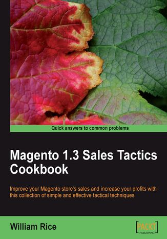 Okładka:Magento 1.3 Sales Tactics Cookbook. Solve real-world Magento sales problems with a collection of simple but effective recipes 