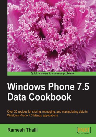 Windows Phone 7.5 Data Cookbook. Over 30 recipes for storing, managing, and manipulating data in Windows Phone 7.5 Mango applications Ramesh Thalli - okadka audiobooka MP3