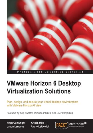 Okładka:VMware Horizon 6 Desktop Virtualization Solutions. Plan, design, and secure your virtual desktop environments with VMware Horizon 6 View 