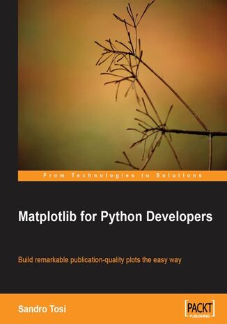 Okładka:Matplotlib for Python Developers. Python developers who want to learn Matplotlib need look no further. This book covers it all with a practical approach including lots of code and images. Take this chance to learn 2D plotting through real-world examples 
