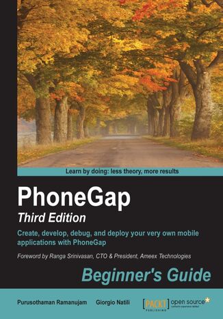 PhoneGap: Beginner's Guide. Create, develop, debug, and deploy your very own mobile applications with PhoneGap Andrew Lunny, Giorgio Natili, Purusothaman Ramanujam, Johnathan Iannotti - okadka ebooka