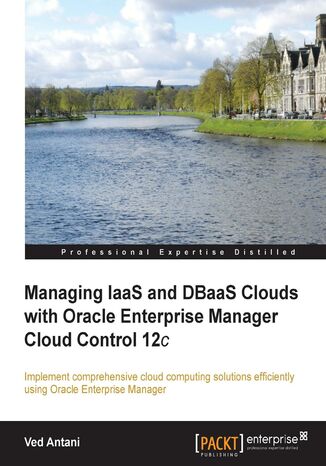 Managing IaaS and DBaaS Clouds with Oracle Enterprise Manager Cloud Control 12c. Setting up a cloud environment is rarely smooth sailing but with this guide to Oracle Enterprise Manager Cloud Control, it just got a lot more manageable. Practical advice and lots of examples make it the ideal assistant Ved Antani - okadka ebooka