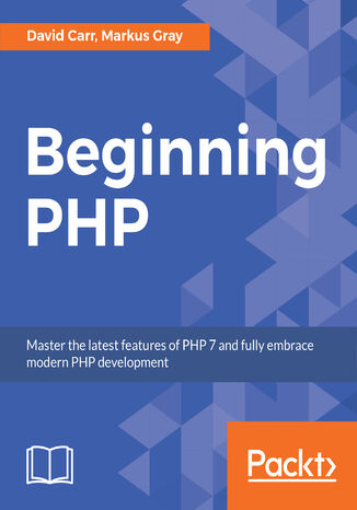Beginning PHP. Master the latest features of PHP 7 and fully embrace modern PHP development David Carr, Markus Gray - okadka ebooka