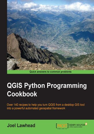 Okładka:QGIS Python Programming Cookbook. Over 140 recipes to help you turn QGIS from a desktop GIS tool into a powerful automated geospatial framework 