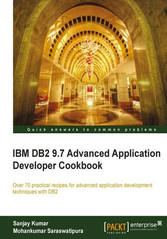 IBM DB2 9.7 Advanced Application Developer Cookbook. This cookbook is essential reading for every ambitious IBM DB2 application developer. With over 70 practical recipes, it will help you master the most sophisticated elements and techniques used in designing high quality DB2 applications Sanjay Kumar, Mohankumar Saraswatipura - okadka ebooka