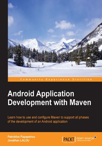 Okładka:Android Application Development with Maven. Learn how to use and configure Maven to support all phases of the development of an Android application 