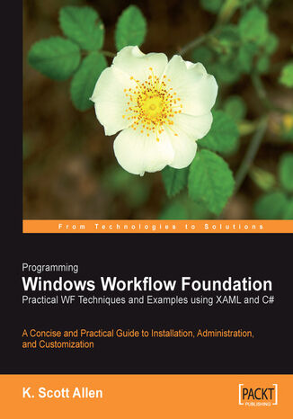 Okładka:Programming Windows Workflow Foundation: Practical WF Techniques and Examples using XAML and C# 