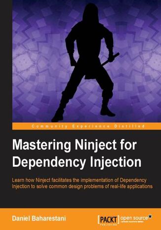 Mastering Ninject for Dependency Injection. For .NET developers and architects, this is the ultimate guide to the principles of Dependency Injection and how to use the automating features of Ninject in the most effective way. Packed with examples, diagrams, and illustrations Daniel Baharestani - okadka ebooka