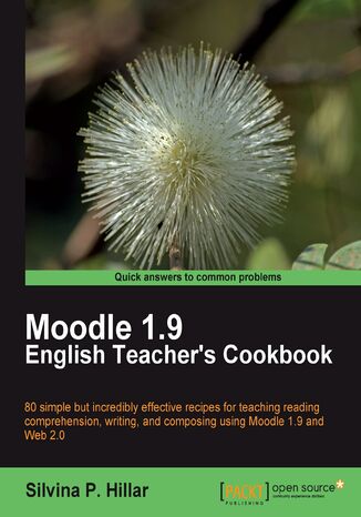 Okładka:Moodle 1.9: The English Teacher's Cookbook. 80 simple but incredibly effective recipes for teaching reading comprehension, writing, and composing using Moodle 1.9 