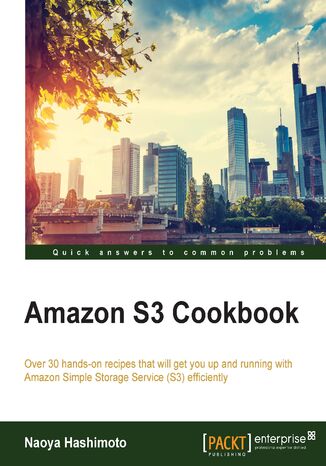 Okładka:Amazon S3 Cookbook. Over 30 hands-on recipes that will get you up and running with Amazon Simple Storage Service (S3) efficiently 