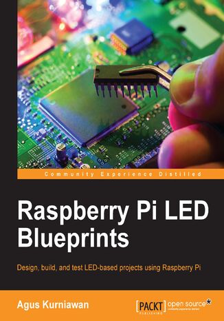 Okładka:Raspberry Pi LED Blueprints. Design, build, and test LED-based projects using the Raspberry Pi 