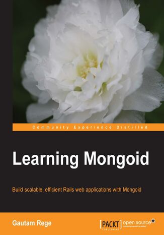 Okładka:Learning Mongoid. If you know MongoDB and Ruby, then Mongoid is a very handy tool to have at your disposal. Quickly learn to build Rails applications with the helpful code samples and instructions in this book 