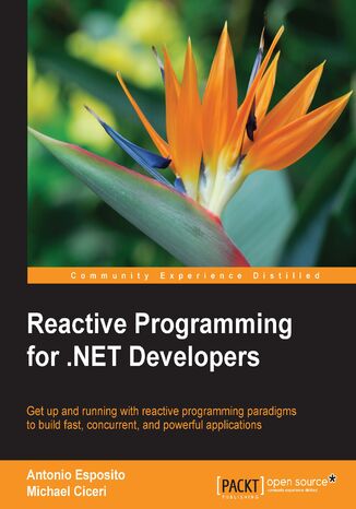 Okładka:Reactive Programming for .NET Developers. Get up and running with reactive programming paradigms to build fast, concurrent, and powerful applications 