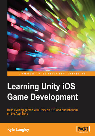 Okładka:Learning Unity iOS Game Development. Build exciting games with Unity on iOS and publish them on the App Store 