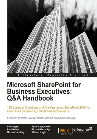 Okładka:Microsoft SharePoint for Business Executives: Q&A Handbook. 100 Essential Questions and Answers about SharePoint 2010 for Executives considering SharePoint deployments with this book and 