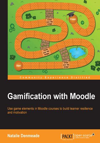 Gamification with Moodle. Use game elements in Moodle courses to build learner resilience and motivation Natalie Denmeade - okadka ebooka