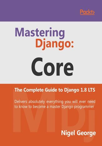 Okładka:Mastering Django: Core. The Complete Guide to Django 1.8 LTS 