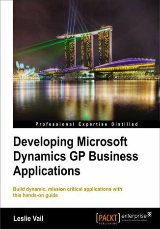 Developing Microsoft Dynamics GP Business Applications. If you want a thoroughly practical guide to developing business applications with Microsoft Dynamics GP, this is the book for you. Its hands-on approach will have you developing or customizing in no time Leslie Vail - okadka ebooka