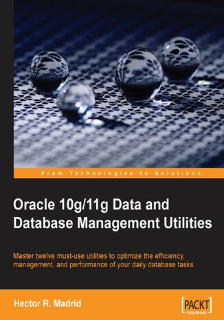 Oracle 10g/11g Data and Database Management Utilities. Master 12 must-use Oracle Database Utilities with this Oracle book and Hector R. Madrid, Hector Rivera Madrid - okadka ebooka
