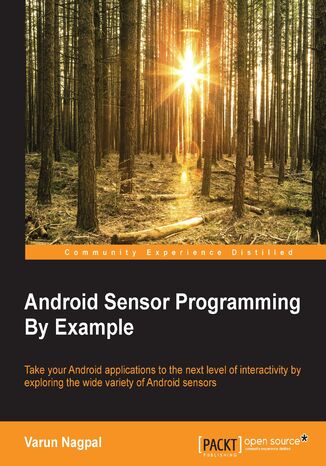 Android Sensor Programming By Example. Click here to enter text Varun Nagpal - okadka ebooka