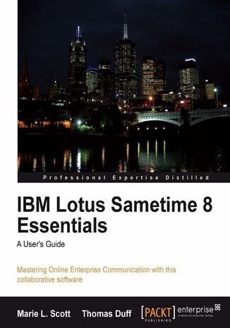 Okładka:IBM Lotus Sametime 8 Essentials: A User's Guide. Mastering Online Enterprise Communication with this collaborative software 