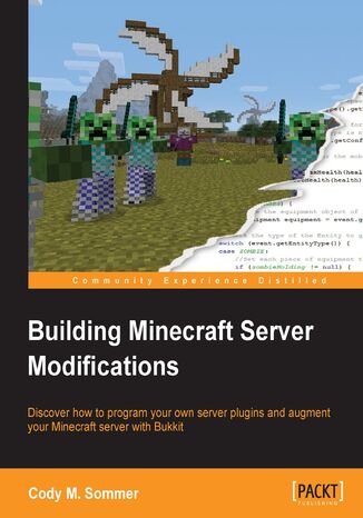 Okładka:Building Minecraft Server Modifications. Discover how to program your own server plugins and augment your Minecraft server with Bukkit 