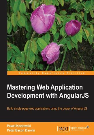 Okładka:Mastering Web Application Development with AngularJS. Streamline your web applications with this hands-on course. From initial structuring to full deployment, you'll learn everything you need to know about AngularJS DOM based frameworks 
