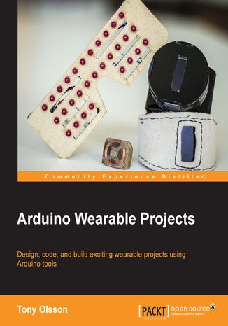 Okładka:Arduino Wearable Projects. Design, code, and build exciting wearable projects using Arduino tools 